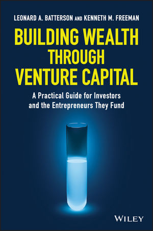 Building Wealth through Venture Capital - Leonard A. Batterson, Kenneth M. Freeman