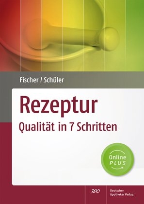 Rezeptur - Qualit&auml;t in 7 Schritten - Ulrike Fischer, Katrin Sch&uuml;ler