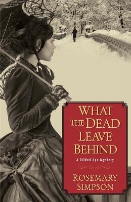 What The Dead Leave Behind - Rosemary Simpson