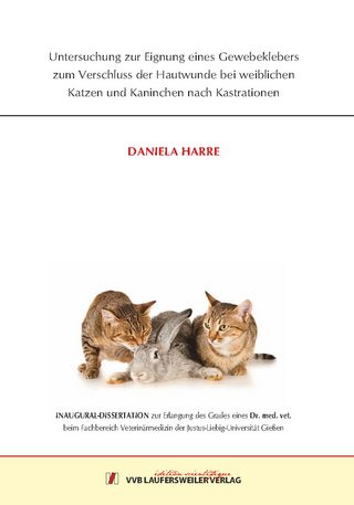 Untersuchung zur Eignung eines Gewebeklebers zum Verschluss der Hautwunde bei weiblichen Katzen und Kaninchen nach Kastrationen