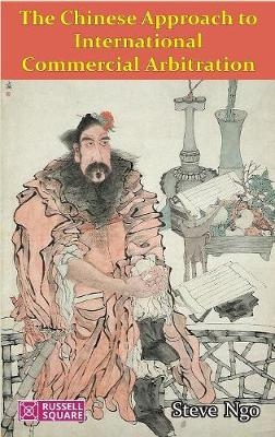 The Chinese Approach to International Commercial Arbitration - Steve Ngo