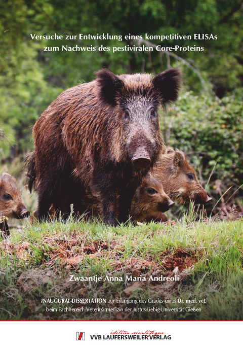 Versuche zur Entwicklung eines kompetitiven ELISAs zum Nachweis des pestiviralen Core-Proteins - Zwaantje Anna Maria Andreoli