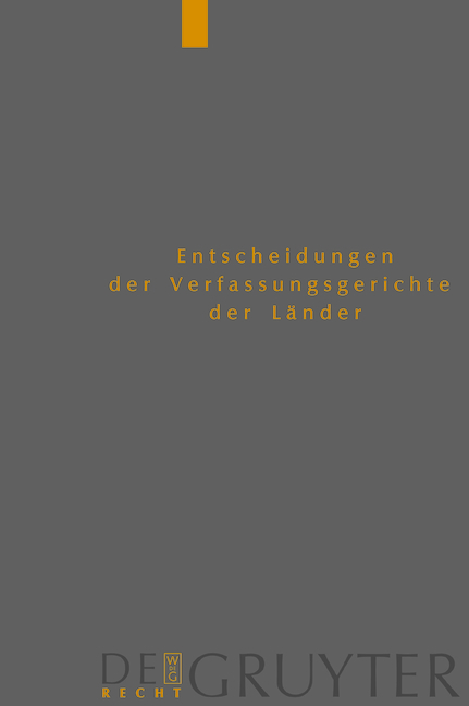 Entscheidungen der Verfassungsgerichte der L&auml;nder (LVerfGE) / Baden-W&uuml;rttemberg, Berlin, Brandenburg, Bremen, Hamburg, Hessen, Mecklenburg-Vorpommern, Niedersachsen, Saarland, Sachsen, Sachsen-Anhalt, Th&uuml;ringen - 