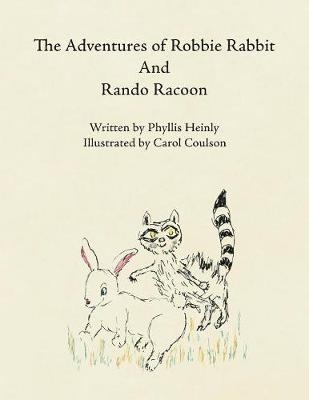 The Adventures of Robbie Rabbit and Rando Racoon - Phyllis Heinly
