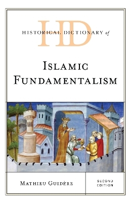 Historical Dictionary of Islamic Fundamentalism - Mathieu Guid&egrave;re