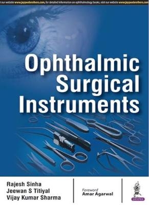 Ophthalmic Surgical Instruments - Rajesh Sinha, Jeewan S. Titiyal, Vijay Kumar Sharma