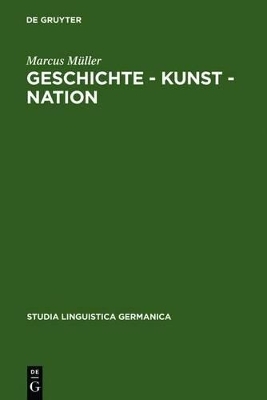 Geschichte - Kunst - Nation - Marcus M&uuml;ller