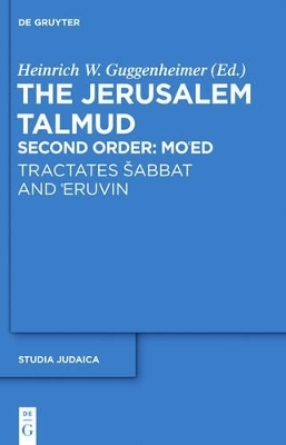 The Jerusalem Talmud. Second Order / Tractates &Scaron;abbat and &lsquo;Eruvin - 
