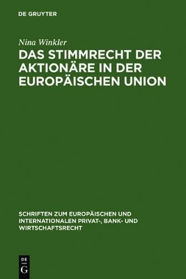 Das Stimmrecht der Aktion&auml;re in der Europ&auml;ischen Union - Nina Winkler