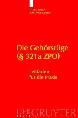 Die Geh&ouml;rsr&uuml;ge (&sect; 321a ZPO) - Tanja Polep, Hartmut Rensen