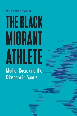 The Black Migrant Athlete - Munene Franjo Mwaniki