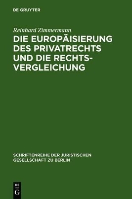 Die Europ&auml;isierung des Privatrechts und die Rechtsvergleichung - Reinhard Zimmermann