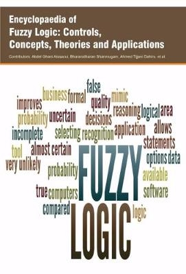 Encyclopaedia of Fuzzy Logic: Controls, Concepts, Theories and Applications