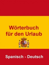 W&ouml;rterbuch f&uuml;r den Urlaub Spanisch &ndash; Deutsch - Norman Hall