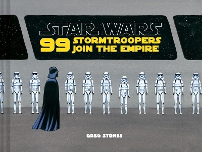 Star Wars: 99 Stormtroopers Join the Empire - Greg Stones