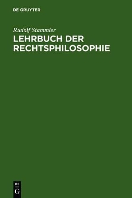 Lehrbuch der Rechtsphilosophie - Rudolf Stammler