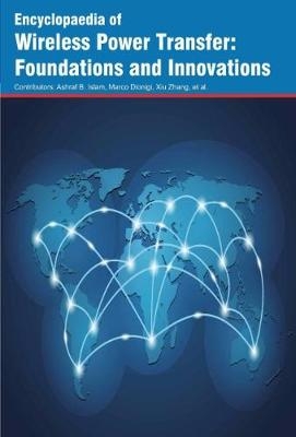 Encyclopaedia of Wireless Power Transfer: Foundations and Innovations
