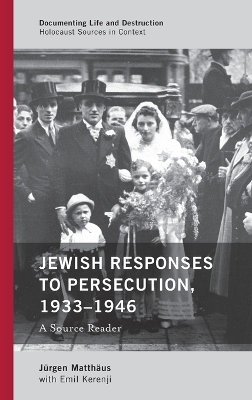 Jewish Responses to Persecution, 1933&ndash;1946 - J&uuml;rgen Matth&auml;us