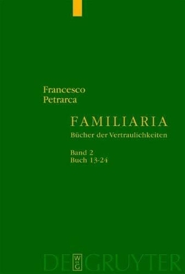 Francesco Petrarca: Familiaria / Buch 13-24 - Francesco Petrarca