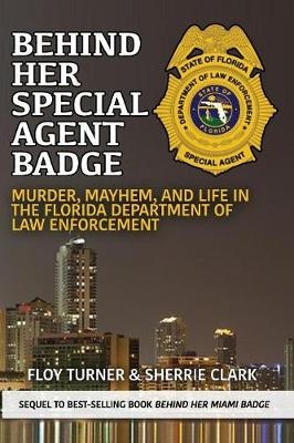Behind Her Special Agent Badge - Floy Turner, Sherrie Clark
