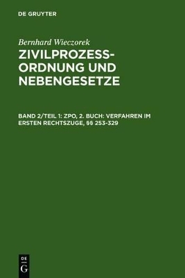 Bernhard Wieczorek: Zivilprozessordnung und Nebengesetze / ZPO, 2. Buch: Verfahren im ersten Rechtszuge, §§ 253-329