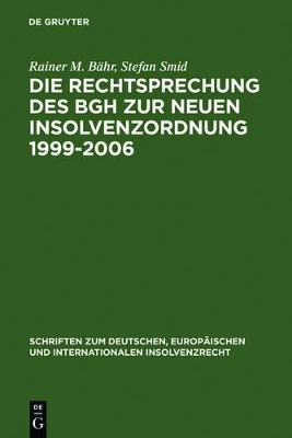 Die Rechtsprechung des BGH zur neuen Insolvenzordnung 1999-2006 - Rainer M. B&auml;hr, Stefan Smid