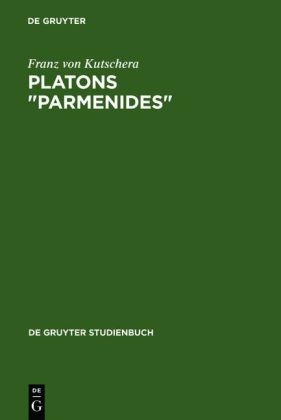 Platons "Parmenides" - Franz von Kutschera
