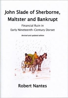John Slade of Sherborne, Maltster and Bankrupt