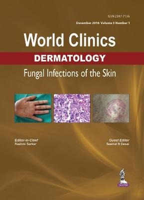 World Clinics Dermatology: Fungal Infections of the Skin - Rashmi Sarkar, Seemal R. Desai