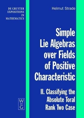 Helmut Strade: Simple Lie Algebras over Fields of Positive Characteristic / Classifying the Absolute Toral Rank Two Case