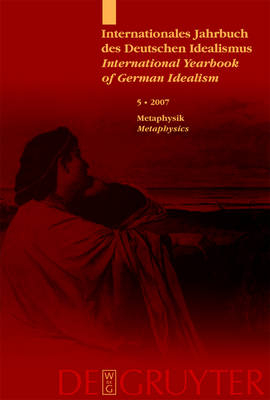 Internationales Jahrbuch des Deutschen Idealismus /International Yearbook of German Idealism / Metaphysik / Metaphysics
