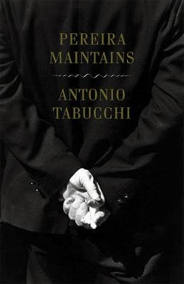 Pereira Maintains - Antonio Tabucchi