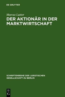 Der Aktion&auml;r in der Marktwirtschaft - Marcus Lutter