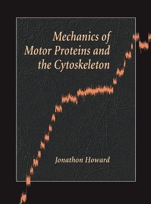 Mechanics of Motor Proteins and the Cytoskeleton - Jonathon Howard