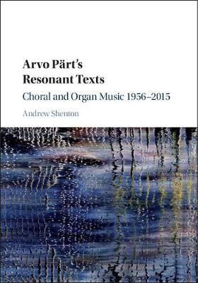 Arvo P&auml;rt's Resonant Texts - Andrew Shenton