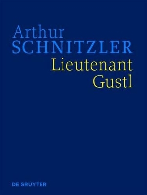 Arthur Schnitzler: Werke in historisch-kritischen Ausgaben / Lieutenant Gustl - 