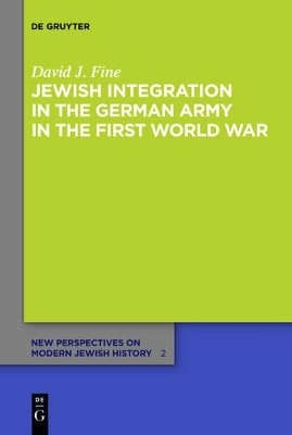 Jewish Integration in the German Army in the First World War - David J. Fine