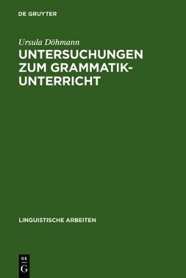 Untersuchungen zum Grammatikunterricht - Ursula D&ouml;hmann