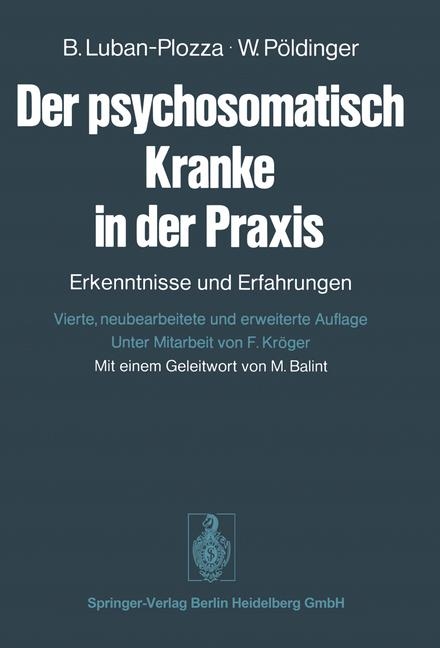 Der psychosomatisch Kranke in der Praxis - Boris Luban-Plozza, W. P&ouml;ldinger