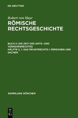 Robert von Mayr: Römische Rechtsgeschichte. Die Zeit des Amts- und Verkehrsrechtes / Das Privatrechte I: Personen und Sachen