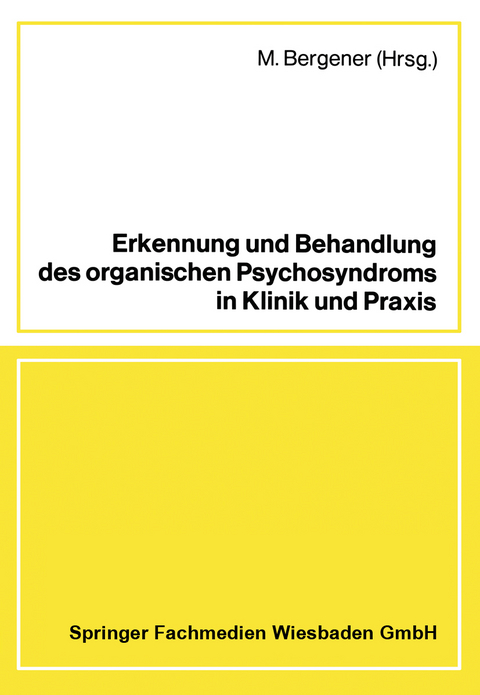 Erkennung und Behandlung des organischen Psychosyndroms in Klinik und Praxis - M. Bergener