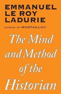 Mind and Method of the Historian - Emmanuel Le Roy Ladurie