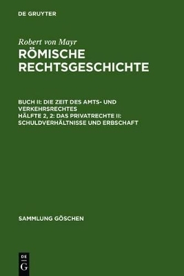 Robert von Mayr: Römische Rechtsgeschichte. Die Zeit des Amts- und Verkehrsrechtes / Das Privatrecht II: Schuldverhältnisse und Erbschaft