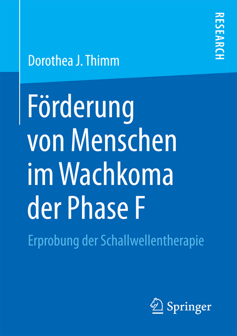 F&ouml;rderung von Menschen im Wachkoma der Phase F - Dorothea J. Thimm