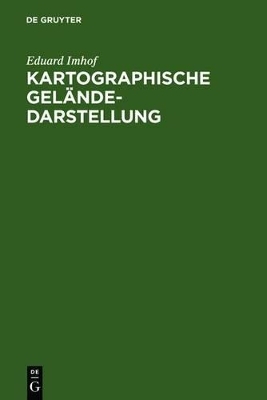 Kartographische Gel&auml;ndedarstellung - Eduard Imhof
