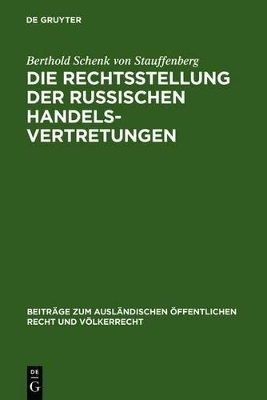 Die Rechtsstellung der russischen Handelsvertretungen - Berthold Schenk von Stauffenberg