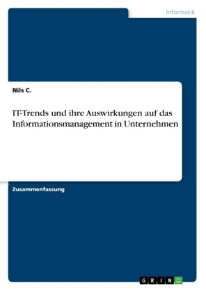 IT-Trends und ihre Auswirkungen auf das Informationsmanagement in Unternehmen - Nils C.