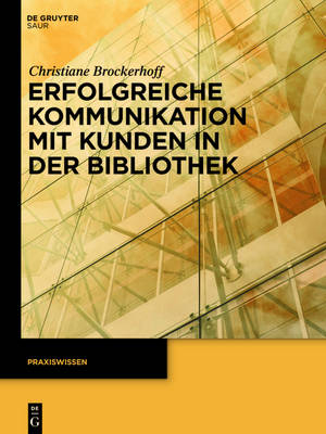 Erfolgreiche Kommunikation mit Kunden in der Bibliothek - Christiane Brockerhoff
