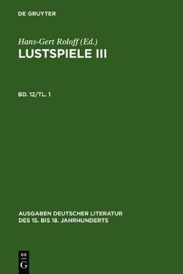 Christian Weise: S&auml;mtliche Werke. / Lustspiele III. Erster Teil - Christian Weise