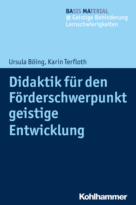Didaktik f&uuml;r den F&ouml;rderschwerpunkt geistige Entwicklung - Ursula B&ouml;ing, Karin Terfloth